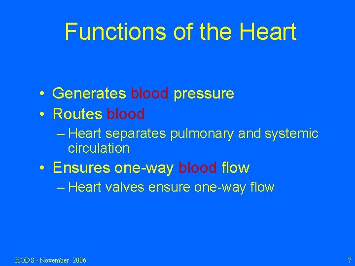 Functions of the Heart • Generates blood pressure • Routes blood – Heart separates