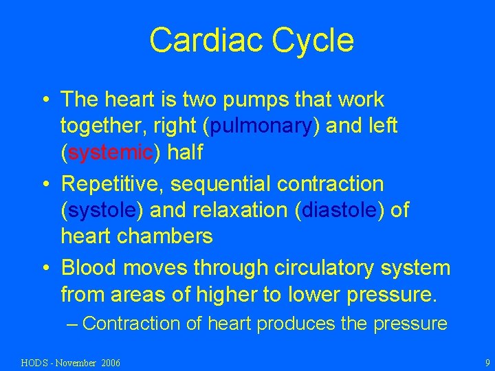 Cardiac Cycle • The heart is two pumps that work together, right (pulmonary) and