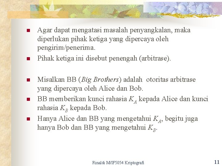 n n n Agar dapat mengatasi masalah penyangkalan, maka diperlukan pihak ketiga yang dipercaya