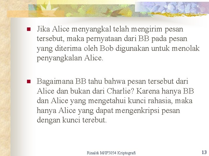 n Jika Alice menyangkal telah mengirim pesan tersebut, maka pernyataan dari BB pada pesan