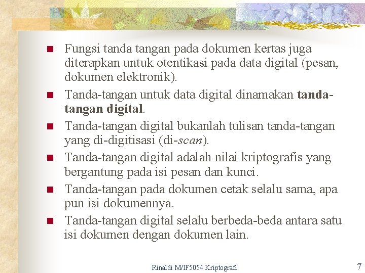 n n n Fungsi tanda tangan pada dokumen kertas juga diterapkan untuk otentikasi pada