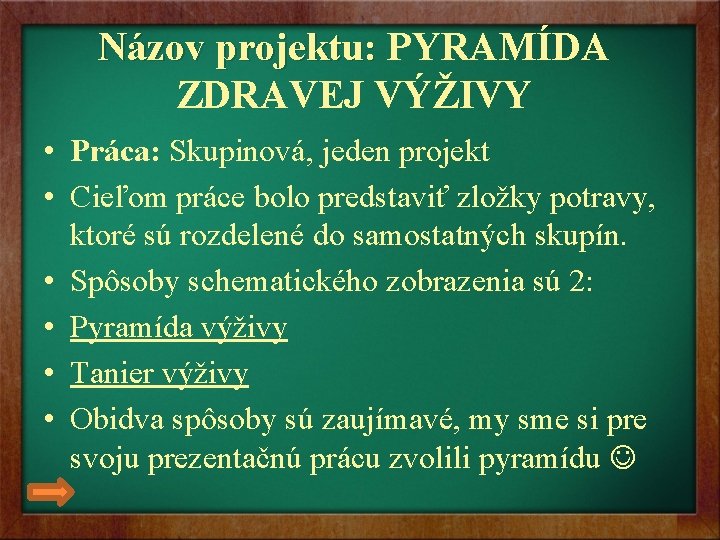 Názov projektu: PYRAMÍDA Názov projektu: ZDRAVEJ VÝŽIVY • Práca: Skupinová, jeden projekt • Cieľom