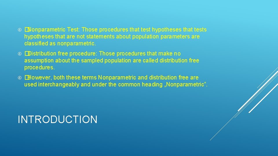  � Nonparametric Test: Those procedures that test hypotheses that tests hypotheses that are