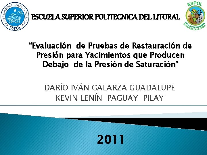 ESCUELA SUPERIOR POLITECNICA DEL LITORAL “Evaluación de Pruebas de Restauración de Presión para Yacimientos