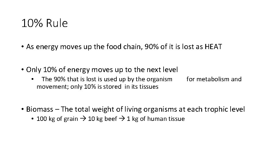 10% Rule • As energy moves up the food chain, 90% of it is