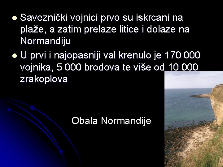 Saveznički vojnici prvo su iskrcani na plaže, a zatim prelaze litice i dolaze na