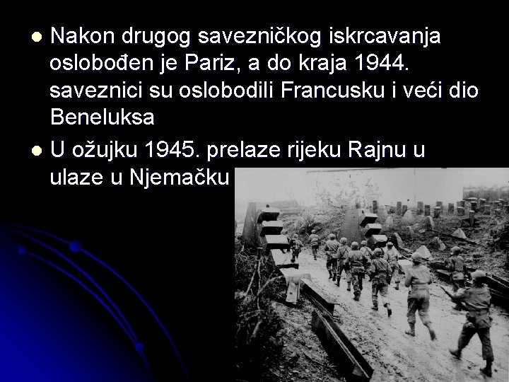 Nakon drugog savezničkog iskrcavanja oslobođen je Pariz, a do kraja 1944. saveznici su oslobodili