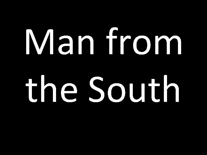 Man from the South 