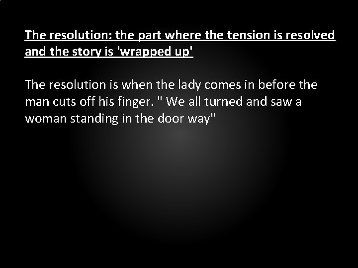 The resolution: the part where the tension is resolved and the story is 'wrapped