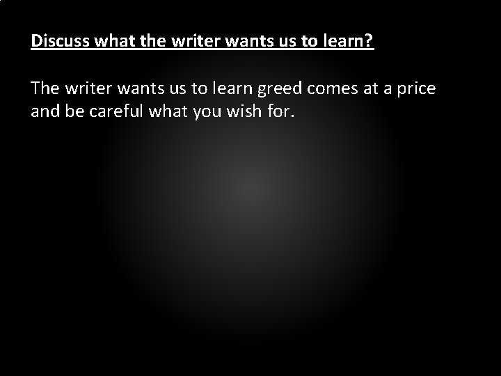 Discuss what the writer wants us to learn? The writer wants us to learn