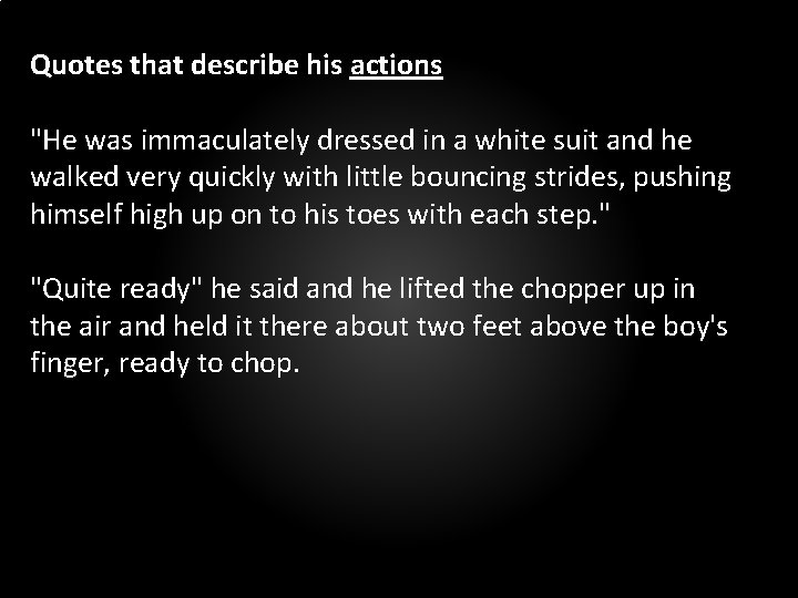 Quotes that describe his actions "He was immaculately dressed in a white suit and