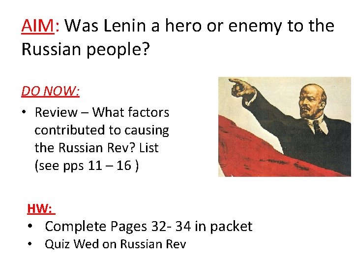 AIM: Was Lenin a hero or enemy to the Russian people? DO NOW: •