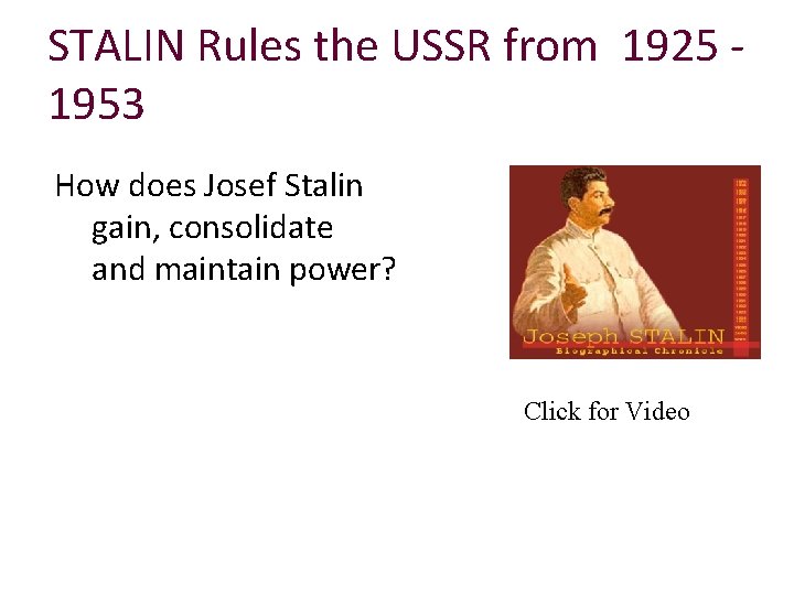 STALIN Rules the USSR from 1925 1953 How does Josef Stalin gain, consolidate and