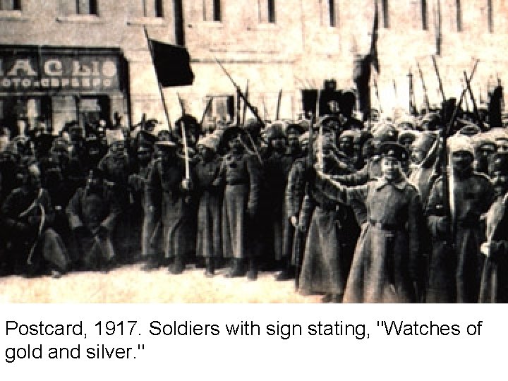 Postcard, 1917. Soldiers with sign stating, "Watches of gold and silver. " 