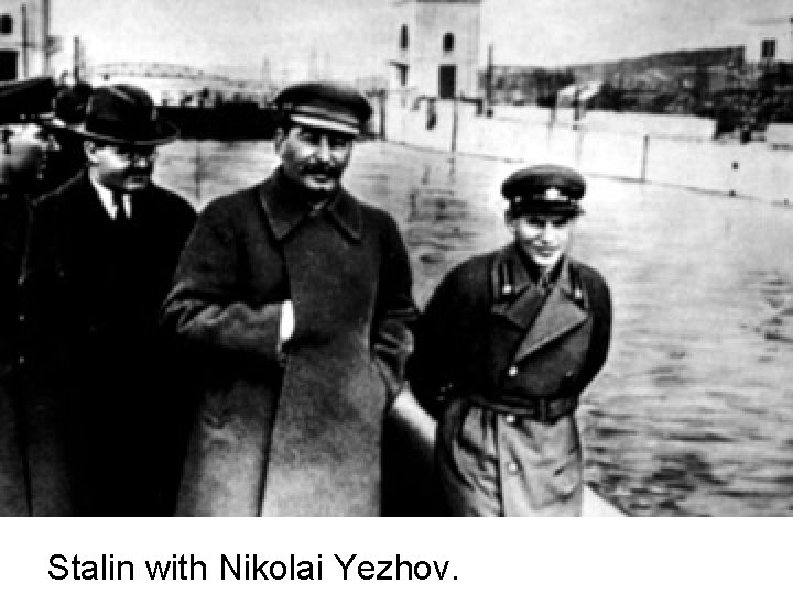 Stalin with Nikolai Yezhov. 