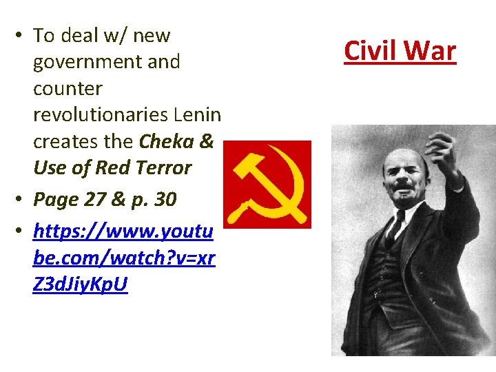  • To deal w/ new government and counter revolutionaries Lenin creates the Cheka