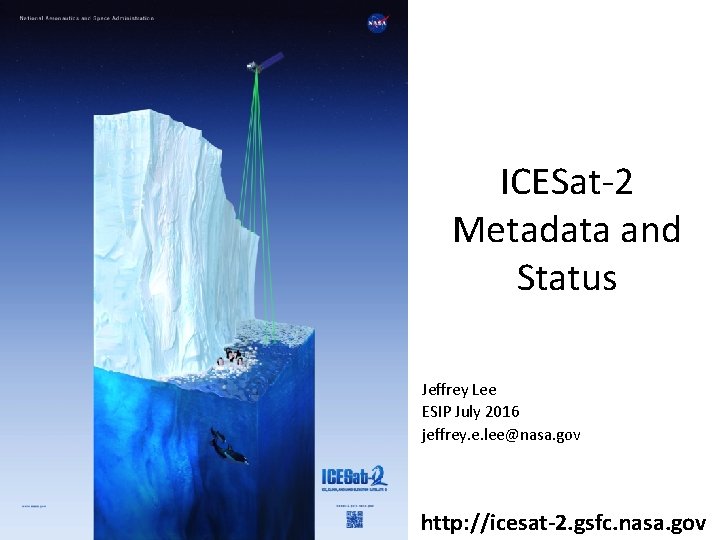 ICESat-2 Metadata and Status Jeffrey Lee ESIP July 2016 jeffrey. e. lee@nasa. gov http: