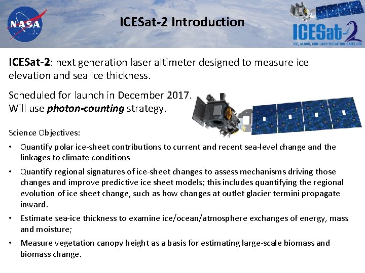 ICESat-2 Introduction ICESat-2: next generation laser altimeter designed to measure ice elevation and sea