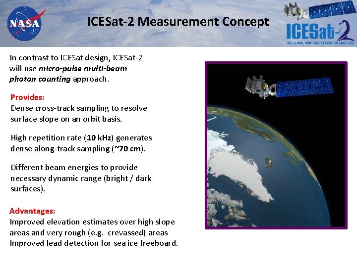 ICESat-2 Measurement Concept In contrast to ICESat design, ICESat-2 will use micro-pulse multi-beam photon