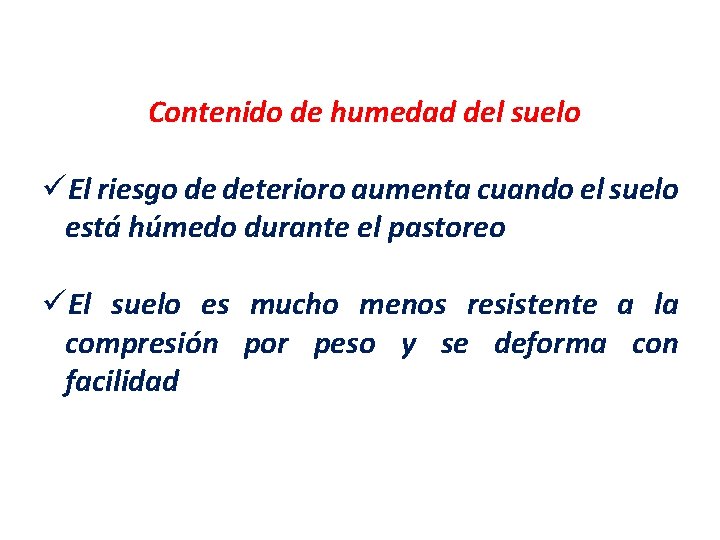 Contenido de humedad del suelo üEl riesgo de deterioro aumenta cuando el suelo está