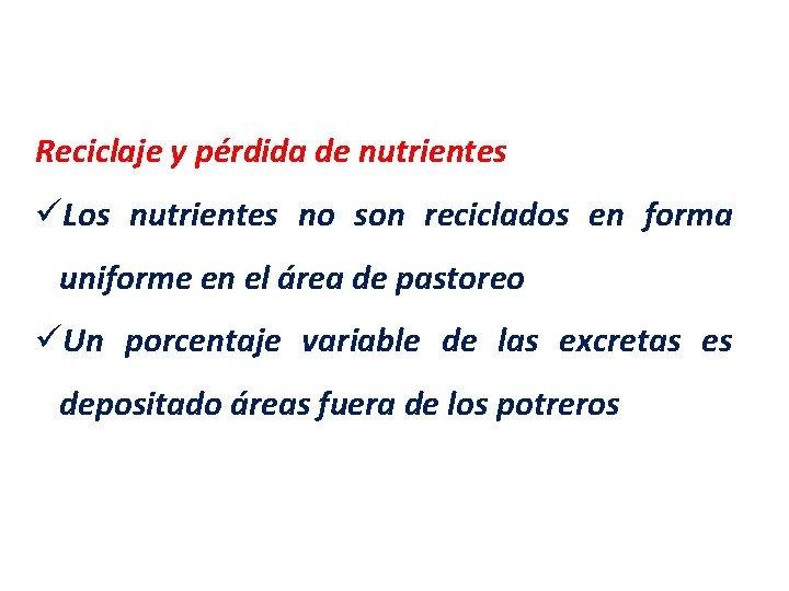 Reciclaje y pérdida de nutrientes üLos nutrientes no son reciclados en forma uniforme en