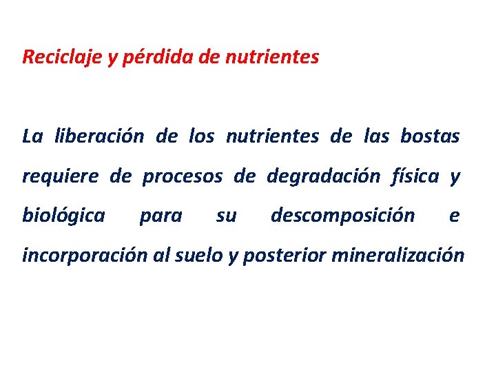 Reciclaje y pérdida de nutrientes La liberación de los nutrientes de las bostas requiere