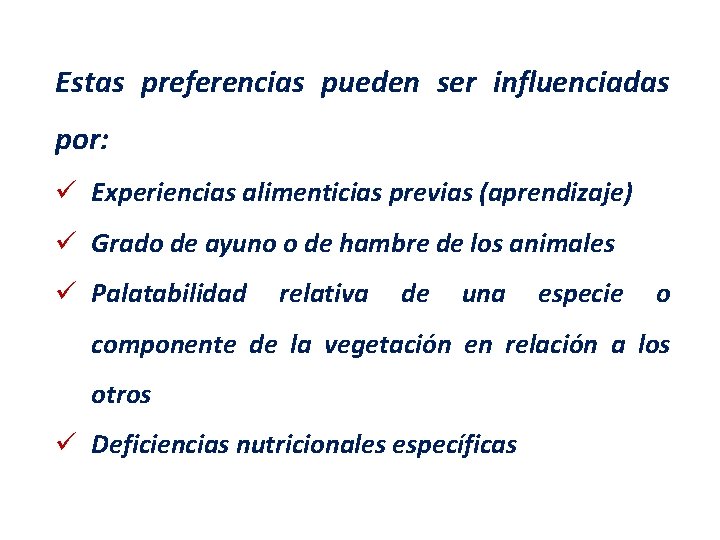 Estas preferencias pueden ser influenciadas por: ü Experiencias alimenticias previas (aprendizaje) ü Grado de