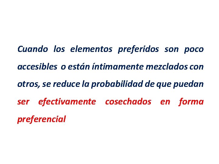 Cuando los elementos preferidos son poco accesibles o están íntimamente mezclados con otros, se