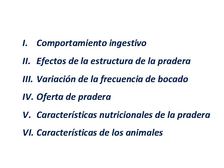 I. Comportamiento ingestivo II. Efectos de la estructura de la pradera III. Variación de