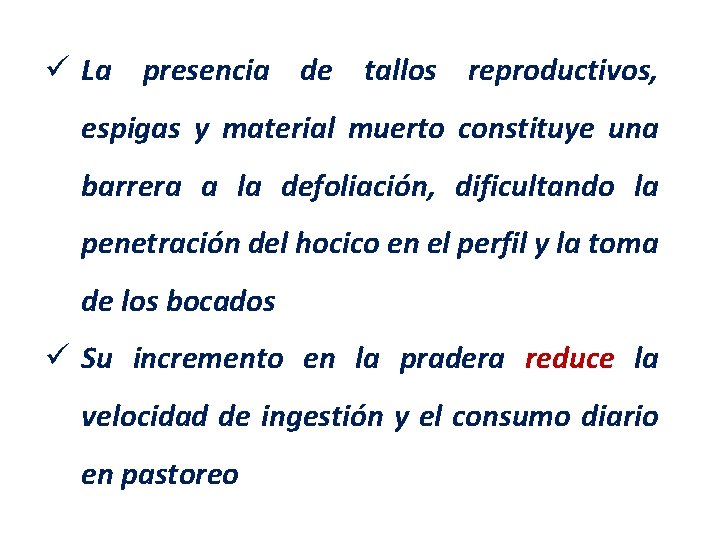 ü La presencia de tallos reproductivos, espigas y material muerto constituye una barrera a