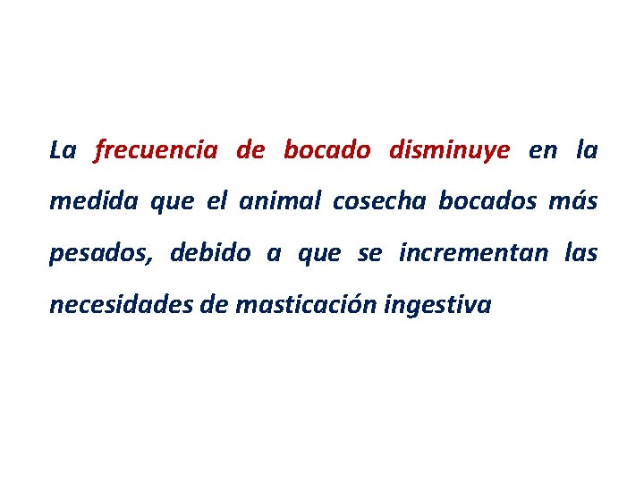 La frecuencia de bocado disminuye en la medida que el animal cosecha bocados más