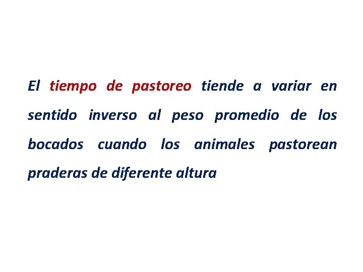 El tiempo de pastoreo tiende a variar en sentido inverso al peso promedio de