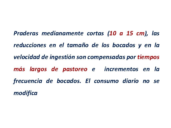 Praderas medianamente cortas (10 a 15 cm), las reducciones en el tamaño de los