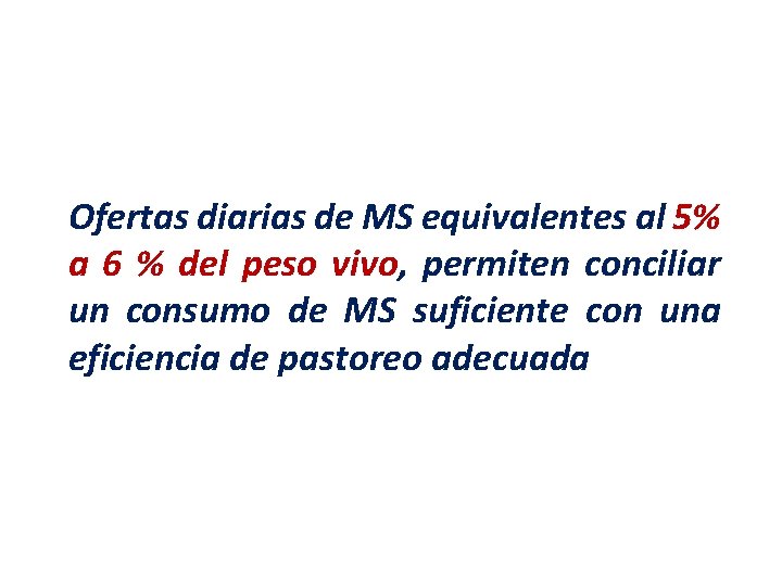 Ofertas diarias de MS equivalentes al 5% a 6 % del peso vivo, permiten