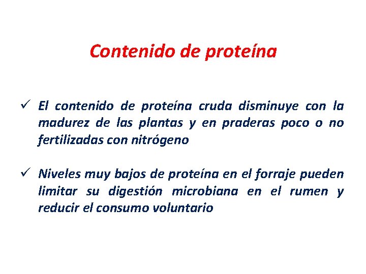 Contenido de proteína ü El contenido de proteína cruda disminuye con la madurez de