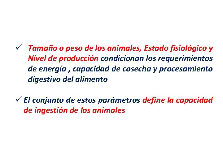 ü Tamaño o peso de los animales, Estado fisiológico y Nivel de producción condicionan