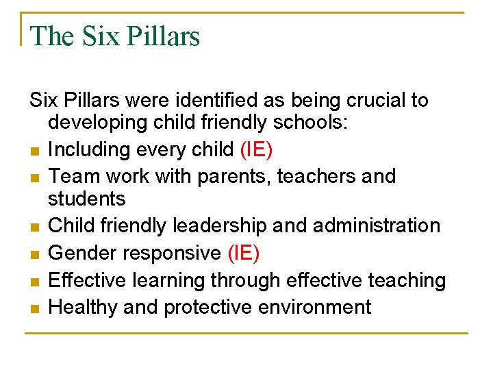 The Six Pillars were identified as being crucial to developing child friendly schools: n The Six Pillars were identified as being crucial to developing child friendly schools: n