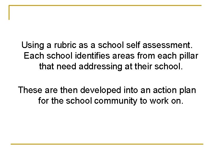 Using a rubric as a school self assessment. Each school identifies areas from each Using a rubric as a school self assessment. Each school identifies areas from each