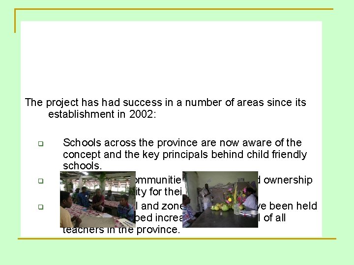 The project has had success in a number of areas since its establishment in The project has had success in a number of areas since its establishment in