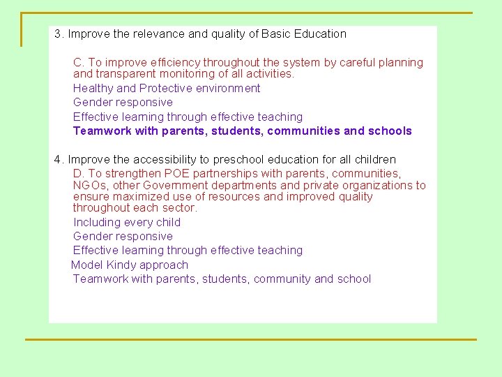 3. Improve the relevance and quality of Basic Education C. To improve efficiency throughout 3. Improve the relevance and quality of Basic Education C. To improve efficiency throughout