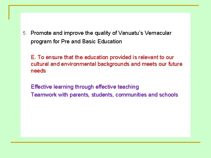 5. Promote and improve the quality of Vanuatu’s Vernacular program for Pre and Basic 5. Promote and improve the quality of Vanuatu’s Vernacular program for Pre and Basic