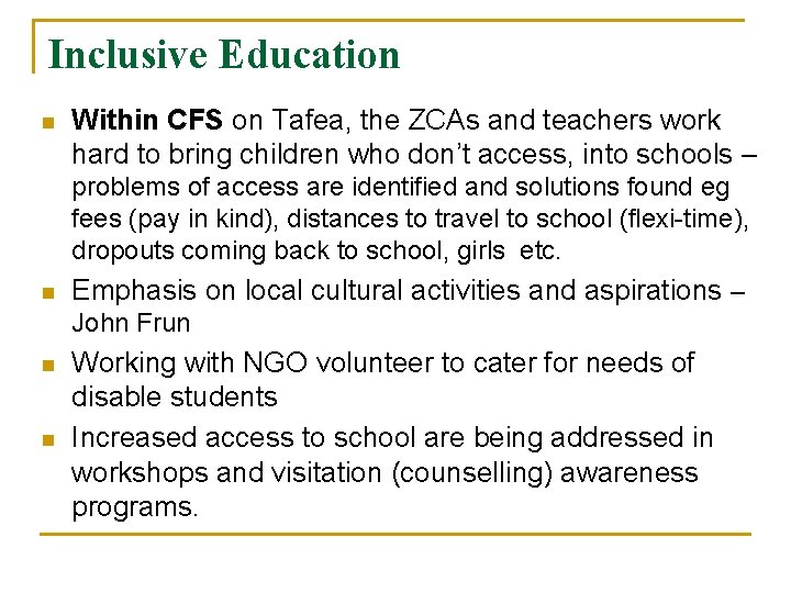 Inclusive Education n Within CFS on Tafea, the ZCAs and teachers work hard to Inclusive Education n Within CFS on Tafea, the ZCAs and teachers work hard to