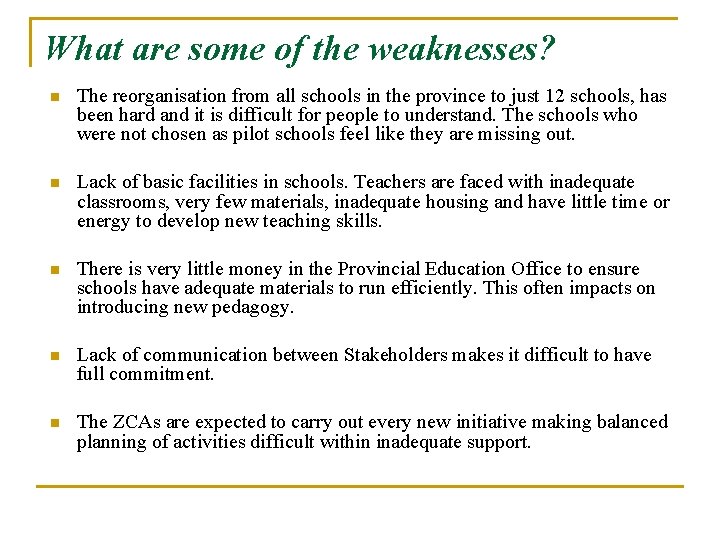What are some of the weaknesses? n The reorganisation from all schools in the What are some of the weaknesses? n The reorganisation from all schools in the