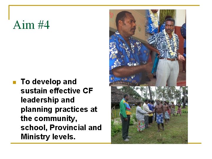 Aim #4 n To develop and sustain effective CF leadership and planning practices at Aim #4 n To develop and sustain effective CF leadership and planning practices at