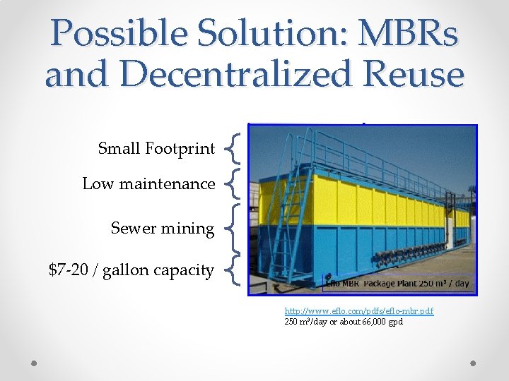 Possible Solution: MBRs and Decentralized Reuse Small Footprint Low maintenance Sewer mining $7 -20