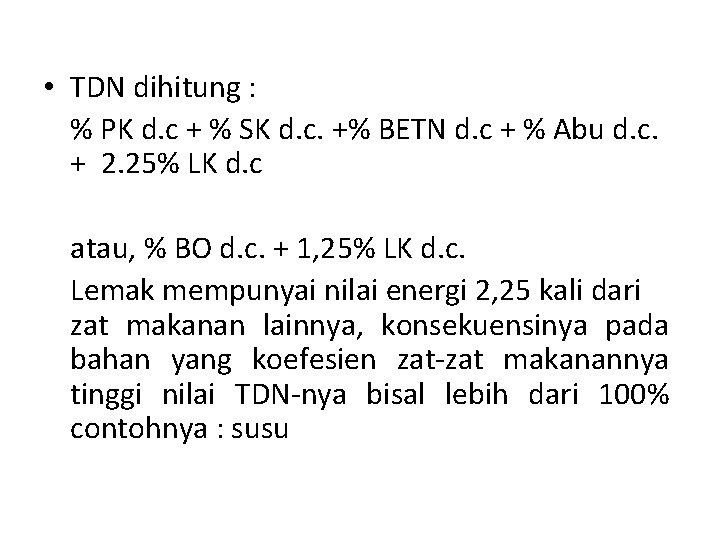  • TDN dihitung : % PK d. c + % SK d. c.