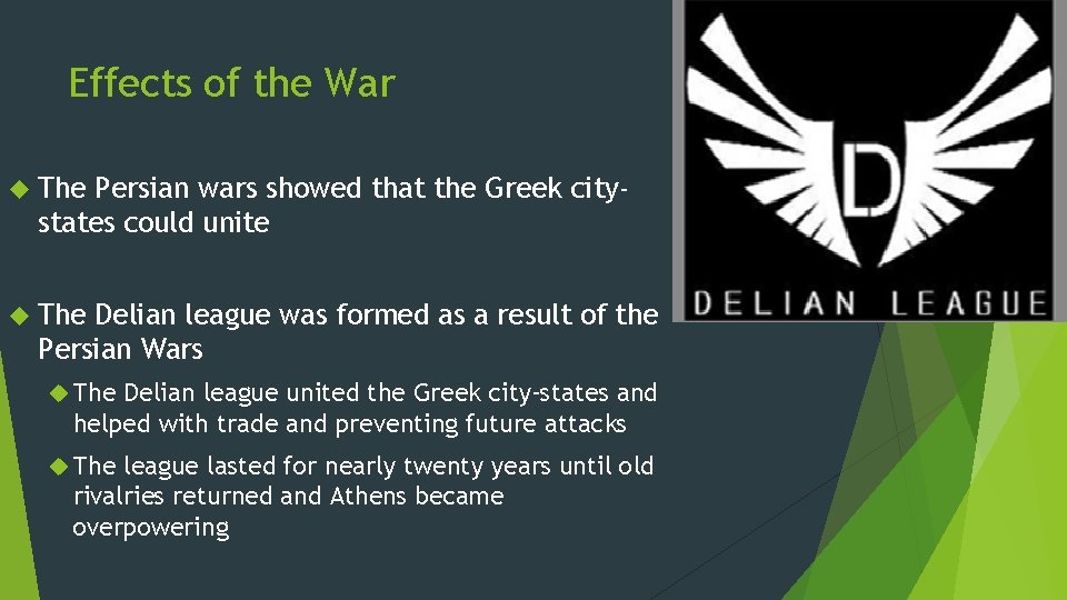 Effects of the War The Persian wars showed that the Greek citystates could unite