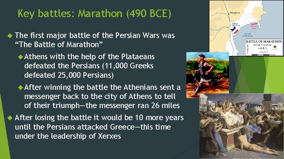 Key battles: Marathon (490 BCE) The first major battle of the Persian Wars was