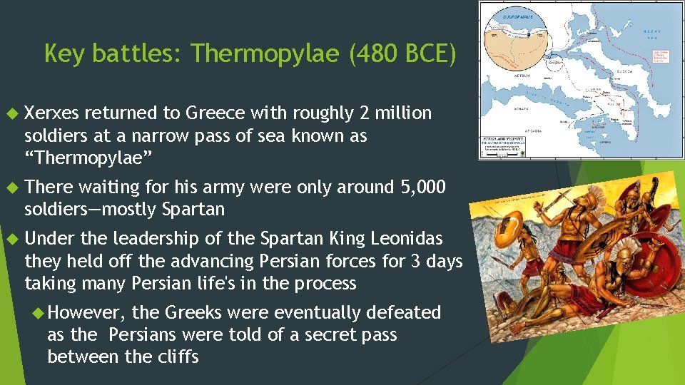 Key battles: Thermopylae (480 BCE) Xerxes returned to Greece with roughly 2 million soldiers