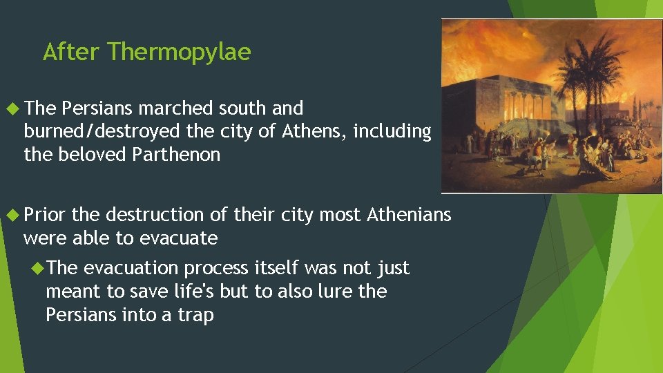 After Thermopylae The Persians marched south and burned/destroyed the city of Athens, including the